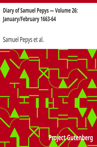 Diary of Samuel Pepys — Volume 26: January/February 1663-64 cover