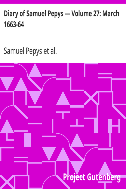 Diary of Samuel Pepys — Volume 27: March 1663-64 cover