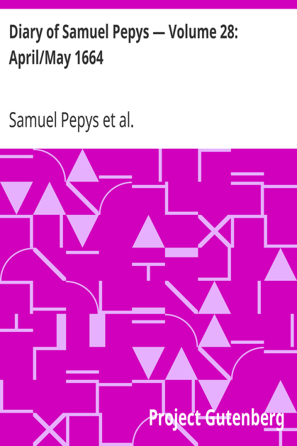 Diary of Samuel Pepys — Volume 28: April/May 1664 cover