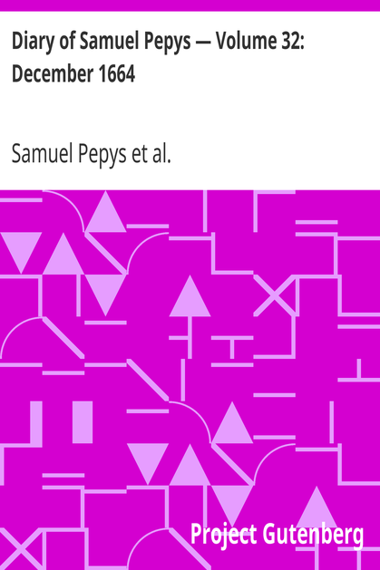 Diary of Samuel Pepys — Volume 32: December 1664 cover