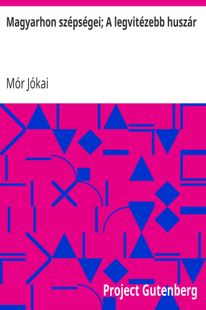Magyarhon szépségei; A legvitézebb huszár cover