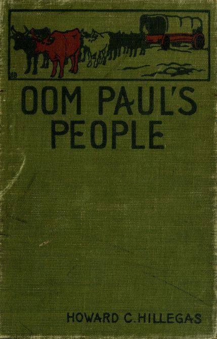 Oom Paul's People / A Narrative of the British-Boer Troubles in South Africa, with a History of the Boers, the Country, and Its Institutions cover