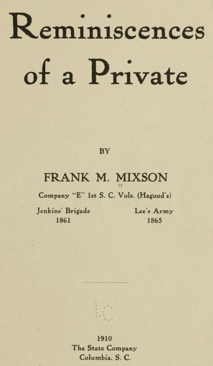 Reminiscences of a Private / by Frank M. Mixson, Company "E" 1st S. C. Vols. (Hagood's) cover