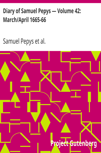 Diary of Samuel Pepys — Volume 42: March/April 1665-66 cover