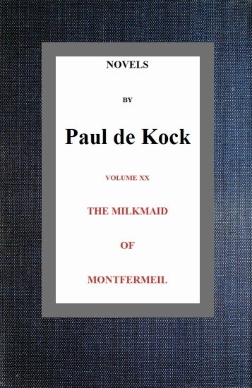The Milkmaid of Montfermeil (Novels of Paul de Kock Volume XX) cover