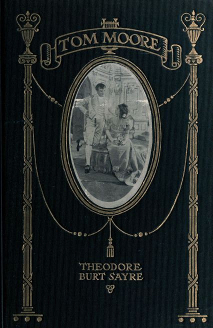 Tom Moore: An Unhistorical Romance / Founded on Certain Happenings in the Life of Ireland's Greatest Poet cover