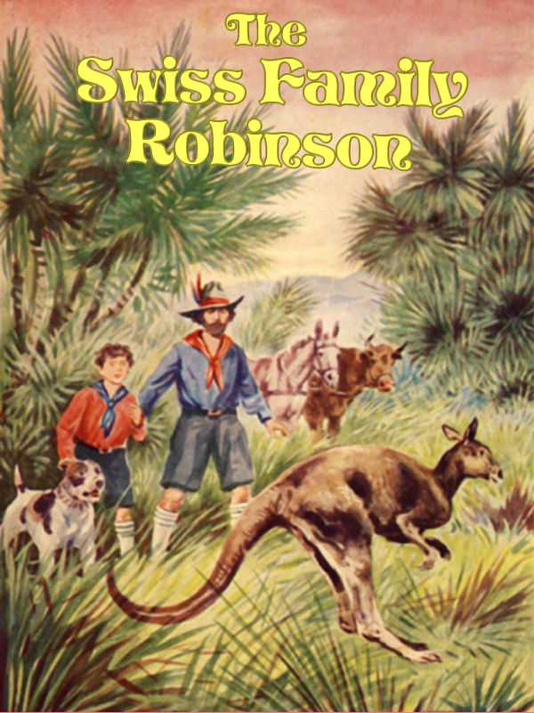 The Swiss Family Robinson: A Translation from the Original German cover