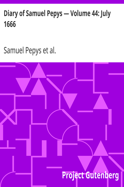 Diary of Samuel Pepys — Volume 44: July 1666 cover