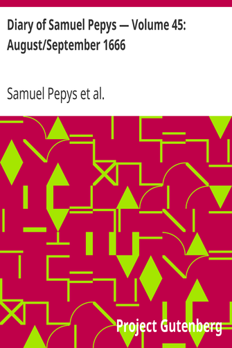 Diary of Samuel Pepys — Volume 45: August/September 1666 cover