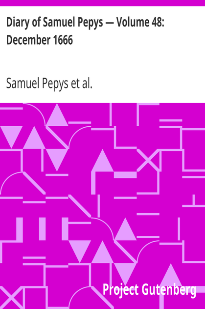 Diary of Samuel Pepys — Volume 48: December 1666 cover