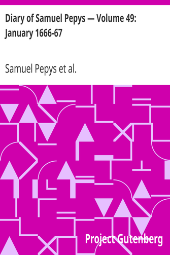 Diary of Samuel Pepys — Volume 49: January 1666-67 cover