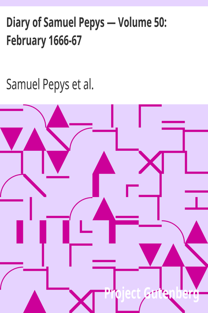 Diary of Samuel Pepys — Volume 50: February 1666-67 cover