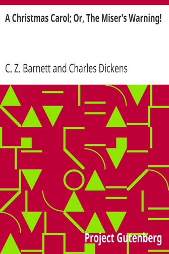 A Christmas Carol; Or, The Miser's Warning! / (Adapted from Charles Dickens' Celebrated Work.) cover