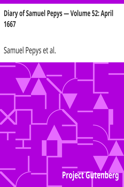 Diary of Samuel Pepys — Volume 52: April 1667 cover