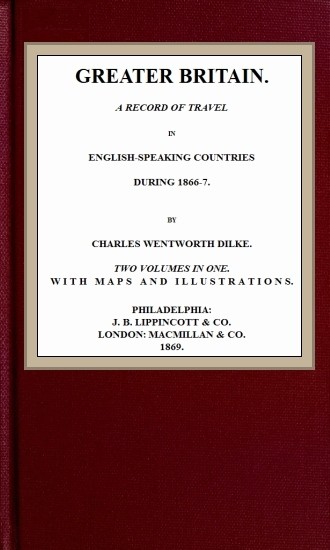 Greater Britain: A Record of Travel in English-Speaking Countries During 1866-7 cover