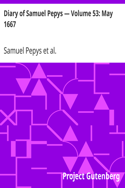 Diary of Samuel Pepys — Volume 53: May 1667 cover