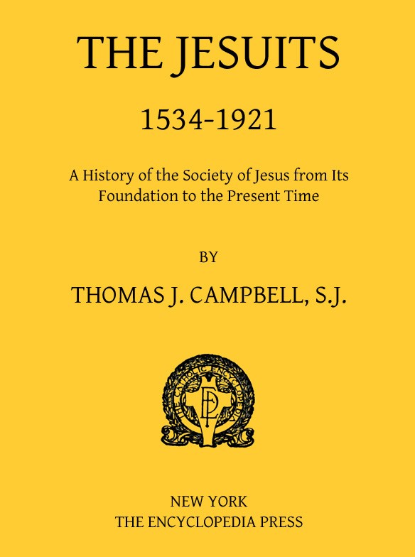 The Jesuits, 1534-1921 / A History of the Society of Jesus from Its Foundation to the Present Time cover