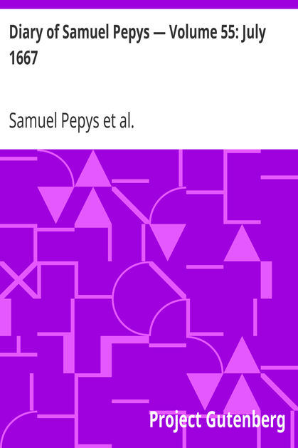 Diary of Samuel Pepys — Volume 55: July 1667 cover