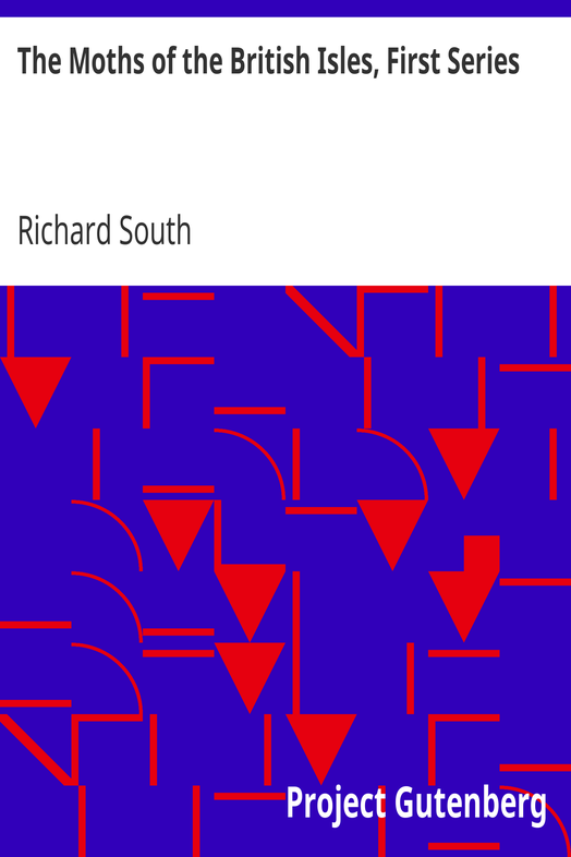 The Moths of the British Isles, First Series / Comprising the Families Sphingidæ to Noctuidæ cover