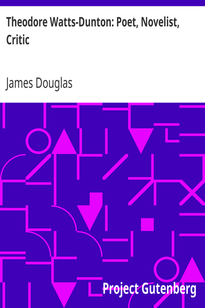 Theodore Watts-Dunton: Poet, Novelist, Critic cover