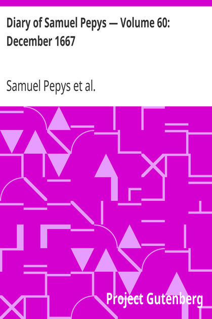 Diary of Samuel Pepys — Volume 60: December 1667 cover