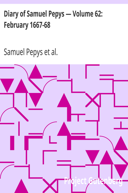 Diary of Samuel Pepys — Volume 62: February 1667-68 cover