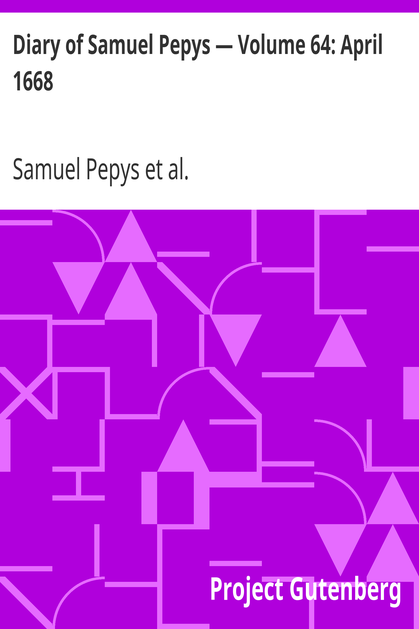 Diary of Samuel Pepys — Volume 64: April 1668 cover