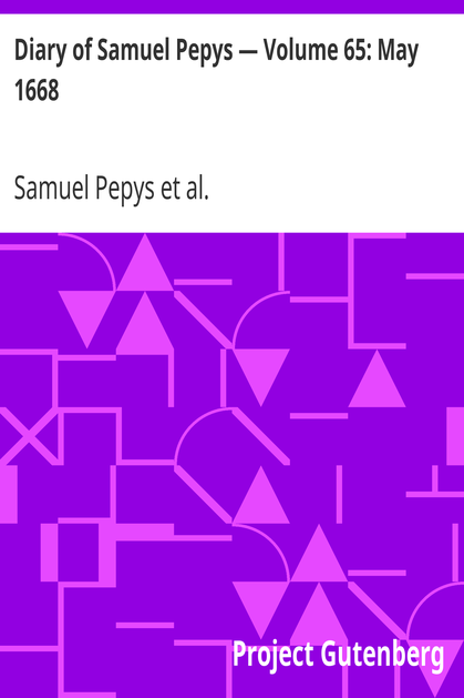 Diary of Samuel Pepys — Volume 65: May 1668 cover