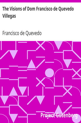 The Visions of Dom Francisco de Quevedo Villegas cover