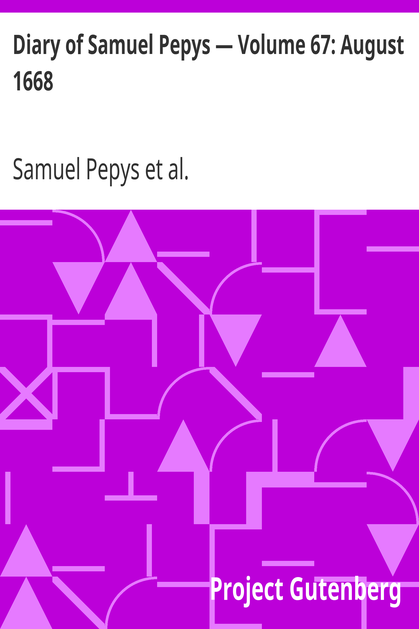 Diary of Samuel Pepys — Volume 67: August 1668 cover