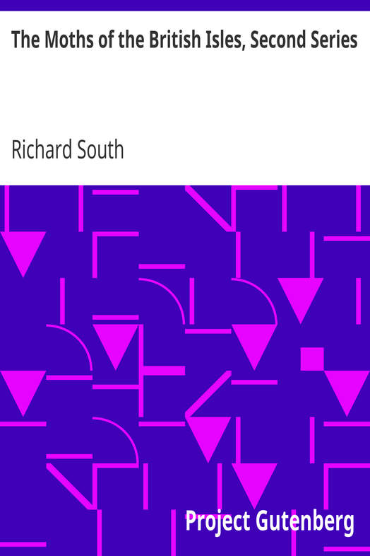 The Moths of the British Isles, Second Series / Comprising the Families Noctuidæ to Hepialidæ cover