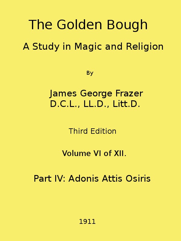 The Golden Bough: A Study in Magic and Religion (Third Edition, Vol. 06 of 12) cover