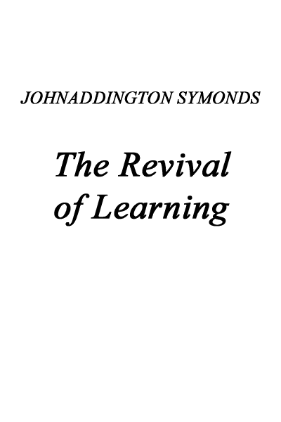 Renaissance in Italy, Volume 2 (of 7) / The Revival of Learning cover
