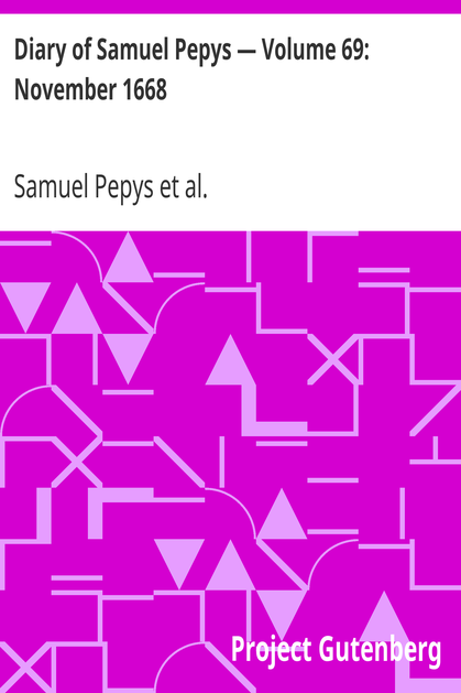 Diary of Samuel Pepys — Volume 69: November 1668 cover