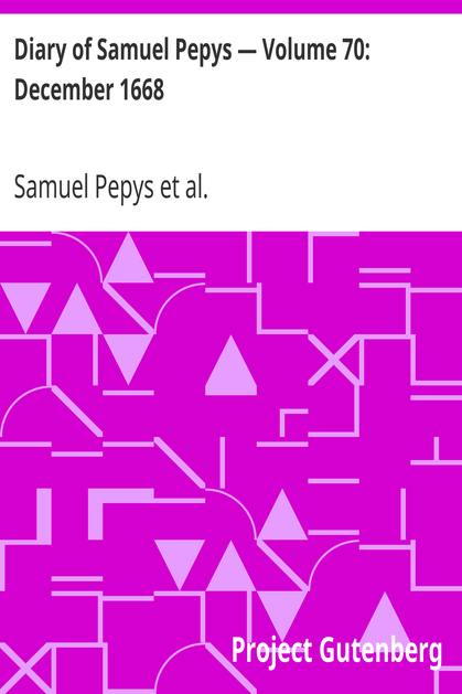 Diary of Samuel Pepys — Volume 70: December 1668 cover