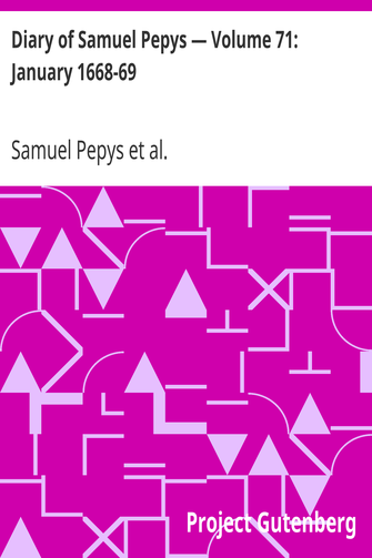 Diary of Samuel Pepys — Volume 71: January 1668-69 cover