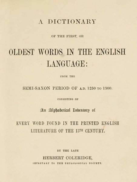 A Dictionary of the First or Oldest Words in the English Language / From the Semi-Saxon Period of A.D. 1250 to 1300 cover