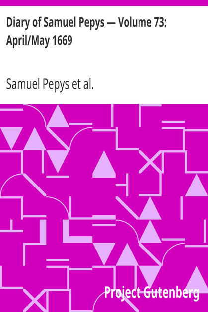 Diary of Samuel Pepys — Volume 73: April/May 1669 cover