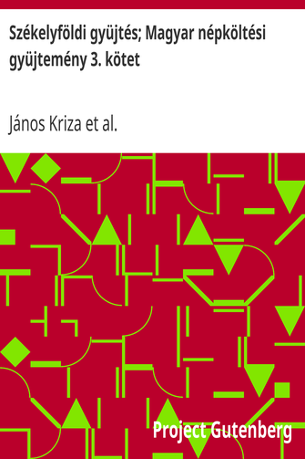 Székelyföldi gyüjtés; Magyar népköltési gyüjtemény 3. kötet cover