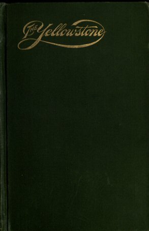 The Yellowstone National Park: Historical and Descriptive cover
