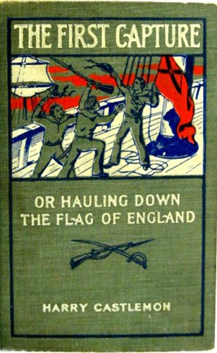 The First Capture; or, Hauling Down the Flag of England cover
