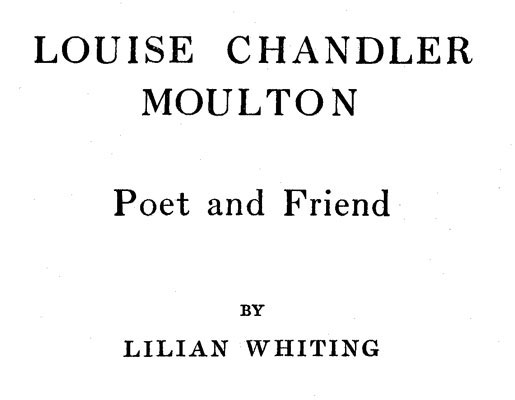 Louise Chandler Moulton, Poet and Friend cover