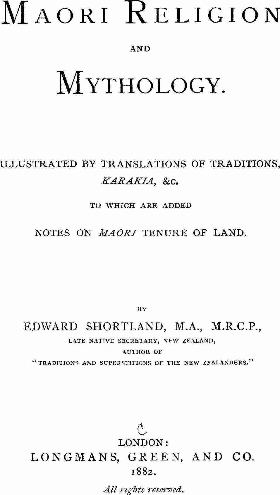 Maori Religion and Mythology / Illustrated by Translations of Traditions, Karakia, &c., to Which Are Added Notes on Maori Tenure of Land cover