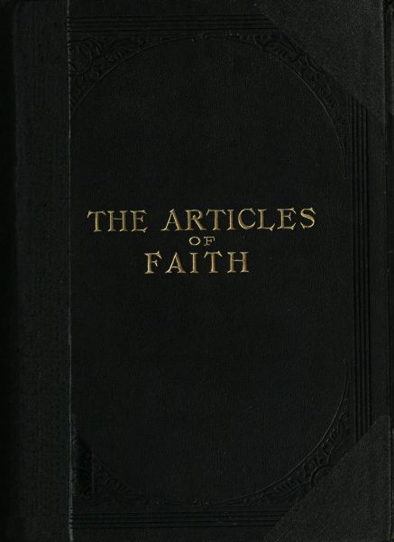 The Articles of Faith / A Series of Lectures on the Principal Doctrines of the Church of Jesus Christ of Latter-Day Saints cover