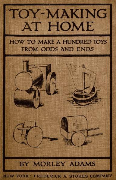 Toy-Making at Home: How to Make a Hundred Toys from Odds and Ends cover