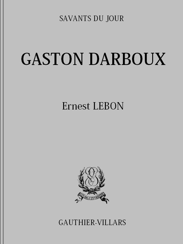 Gaston Darboux: Biographie, Bibliographie analytique des écrits cover
