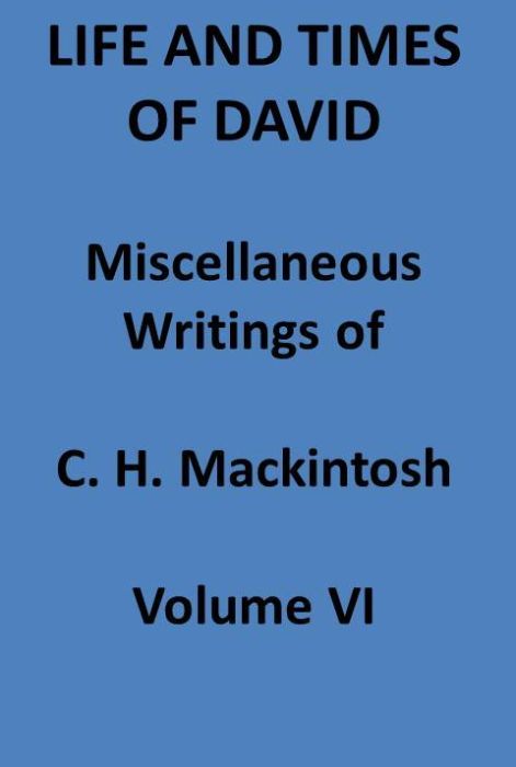 Life and Times of David. Miscellaneous Writings of C. H. Mackintosh, vol. VI cover