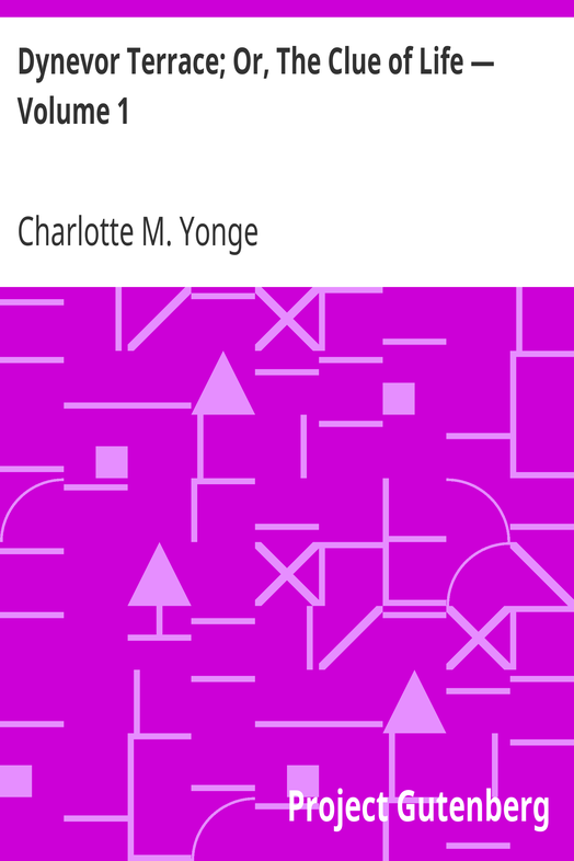 Dynevor Terrace; Or, The Clue of Life — Volume 1 cover