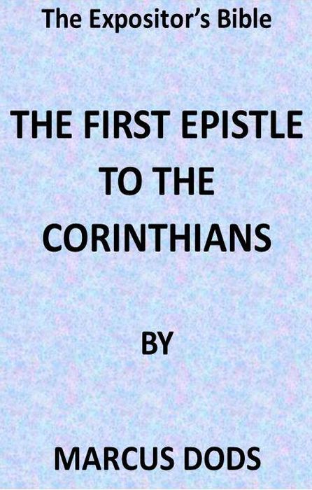 The Expositor's Bible: The First Epistle to the Corinthians cover