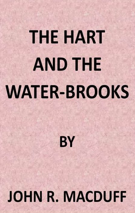The Hart and the Water-Brooks: a practical exposition of the forty-second Psalm. cover